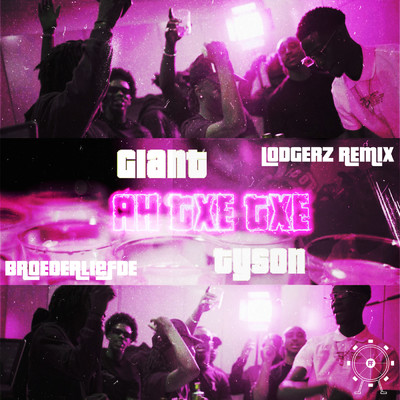 AH TXE TXE (Explicit) (featuring Broederliefde／Lodgerz Remix)/GIANT／TYSON