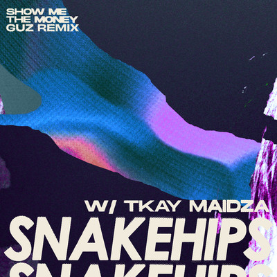 Show Me The Money (feat. Tkay Maidza) [Guz Remix]/Snakehips & Guz