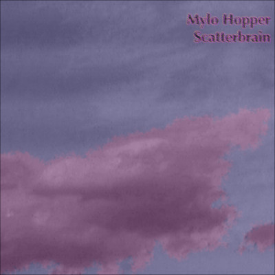 アルバム/Scatterbrain/Mylo Hopper