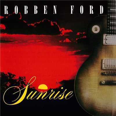 Sunrise (Live)/ロベン・フォード