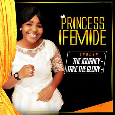 アルバム/The Journey & Take The Glory/Princess Ifemide