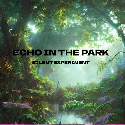 Echo in the Park/Silent Experiment