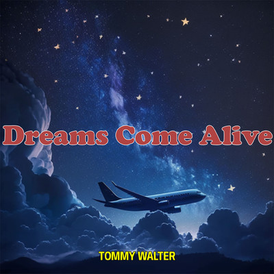 Dreams Come Alive/Tommy Walter