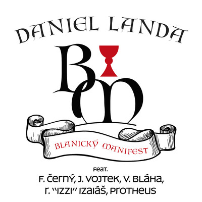 Blanicky manifest (feat. Frantisek Cerny, Josef Vojtek, Vaclav Blaha, Roman ”IZZI” Izaias, Protheus)/Daniel Landa