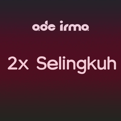 2X Selingkuh/Ade Irma