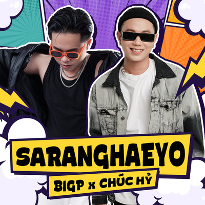 SARANGHAEYO/BigP & Chuc Hy