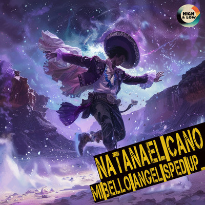 Mi Bello Angel (Sped Up)/High and Low HITS, Natanael Cano