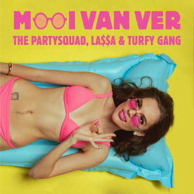 シングル/Mooi Van Ver/The Partysquad, LA$$A & Turfy Gang