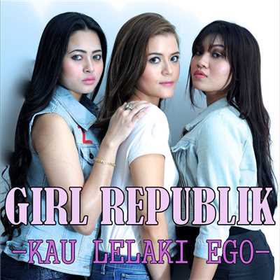 Kau Lelaki Ego (feat. Awi Rafael & Alyph Sleeq)/Girl Republik