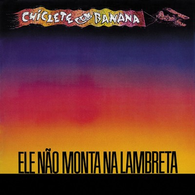 シングル/Ele nao monta na lambreta/Chiclete com Banana