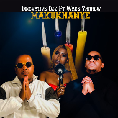 Makukhanye (feat. Wade Yarrow)/INNOVATIVE DJz