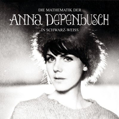 Die Mathematik der Anna Depenbusch in schwarz／weiss/Anna Depenbusch