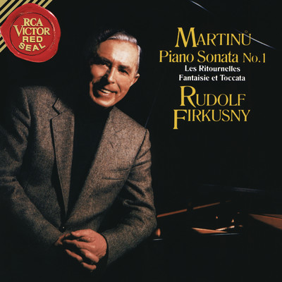 アルバム/Martinu: Piano Sonata No. 1, H. 350, Les Ritournelles, H. 227 & Fantaisie et Toccata, H. 281/Rudolf Firkusny