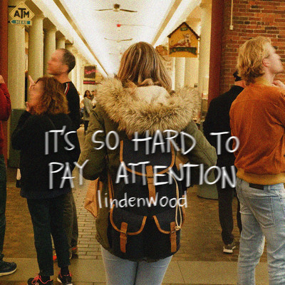 シングル/It's So Hard To Pay Attention/Lindenwood