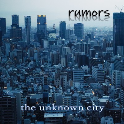the unknown city/rumors
