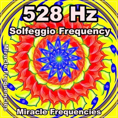 528 Hz ソルフェジオ周波数 愛の周波数による リラックス&ヒーリング音楽・瞑想音楽 ・ヨガ・Spa音楽/Miracle Frequencies