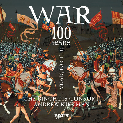 アルバム/Music for the 100 Years' War (1337-1453)/The Binchois Consort／Andrew Kirkman