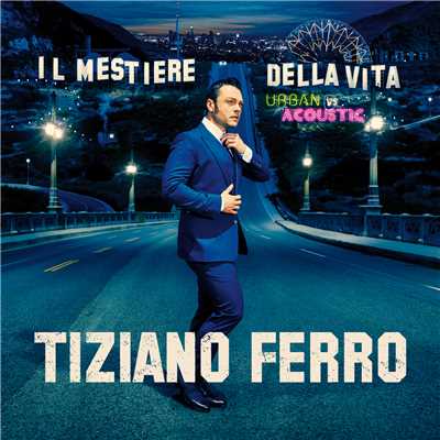 アルバム/Il Mestiere Della Vita Urban Vs Acoustic/Tiziano Ferro