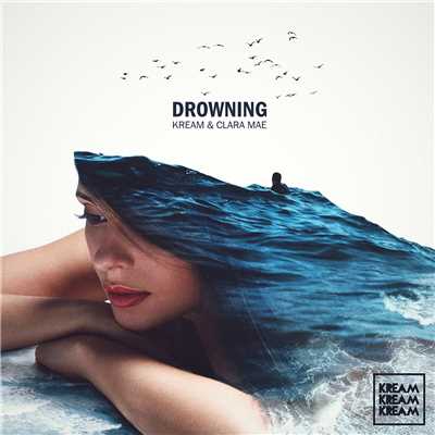 シングル/Drowning/KREAM & Clara Mae