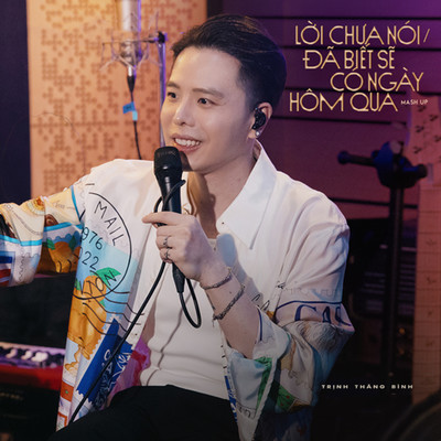 シングル/Loi Chua Noi ／ Da Biet Se Co Ngay Hom Qua (Mashup)/Trinh Thang Binh