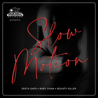 Slow Motion/Bounty Killer, Cham, Dexta Daps