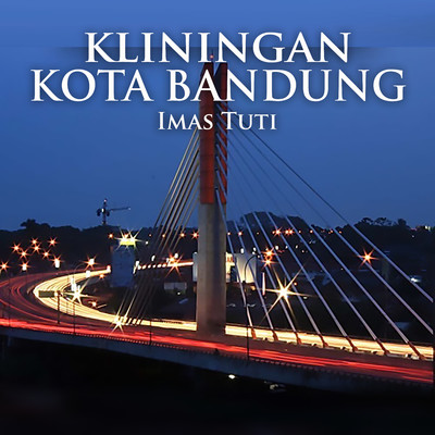 Kliningan Kota Bandung/Imas Tuti