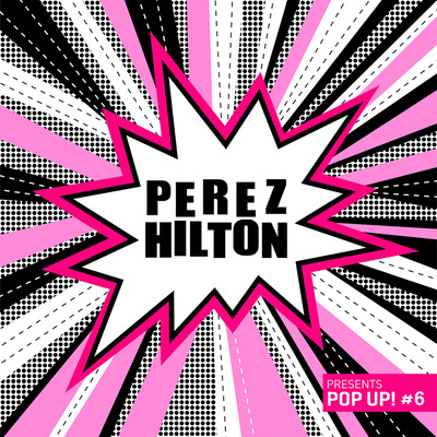 アルバム/Perez Hilton Presents Pop Up！ #6/Perez Hilton