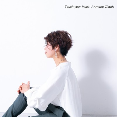 Touch your heart/Amane Clouds