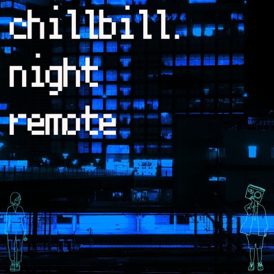 night remote/chillbill.
