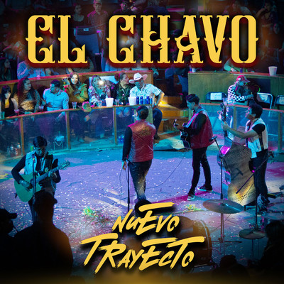 シングル/El Chavo (En Vivo)/Nuevo Trayecto