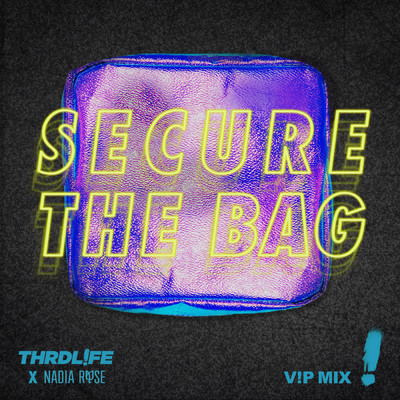 Secure The Bag (V！P Mix)/THRDL！FE／Nadia Rose