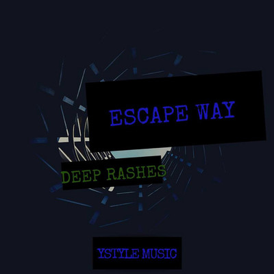 Escape Way/Deep Rashes