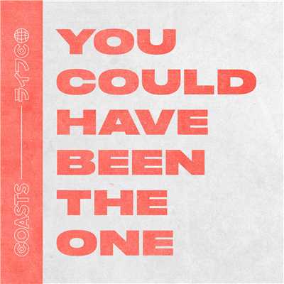 You Could Have Been The One/Coasts