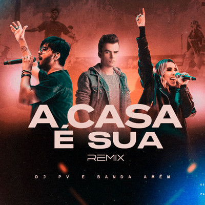 A Casa E Sua (Remix)/DJ PV & AMEM