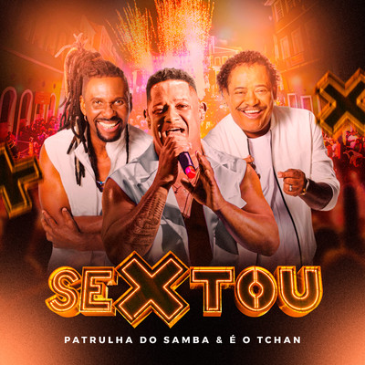 シングル/Sextou (Ao Vivo)/Patrulha do Samba & E O Tchan