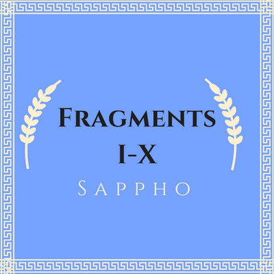 Fragments I-X Sappho/Libby Gohn