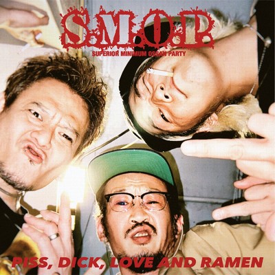 PISS, DICK, LOVE, AND RAMEN/S.M.O.P.