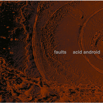 アルバム/faults/acid android
