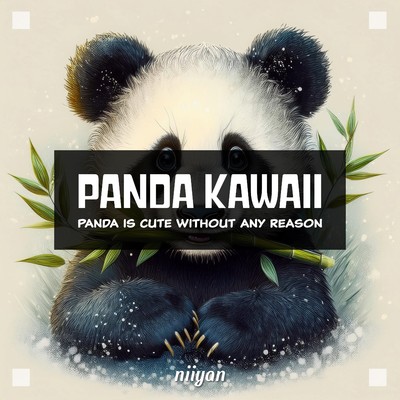 PANDA KAWAII - Panda is cute without any reason/niiyan