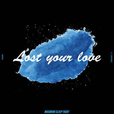 LOST YOUR LOVE (Japanese Ver.) [feat. zaquro misohagi]/MIGIMIMI SLEEP TIGHT