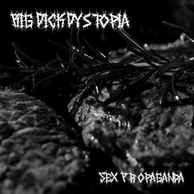 アルバム/Sex Propaganda/Big Dick Dystopia