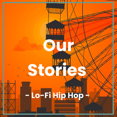Our Stories- Lo -Fi Hip Hop -/Lo-Fi Chill