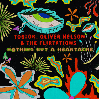 Nothing But A Heartache/Tobtok／Oliver Nelson／ザ・フラーテーションズ