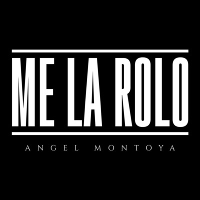 Me La Rolo/Angel Montoya