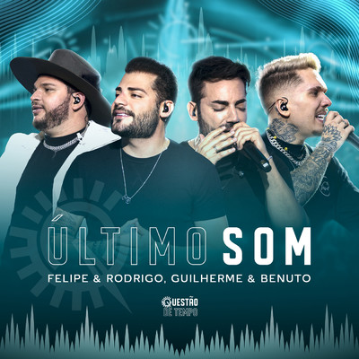 Ultimo Som (Ao Vivo)/Felipe e Rodrigo／Guilherme & Benuto