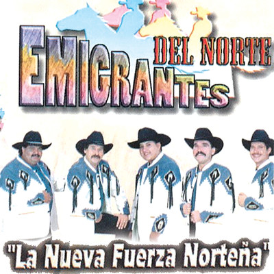 アルバム/La Nueva Fuerza Nortena/Emigrantes Del Norte
