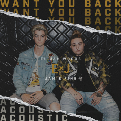 Want You Back (Explicit) (Acoustic)/Elijah Woods x Jamie Fine