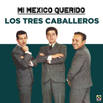 アルバム/Mi Mexico Querido/Los Tres Caballeros