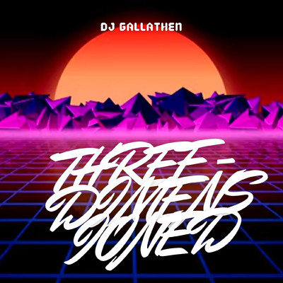 Three-Dimensioned/DJ Gallathen