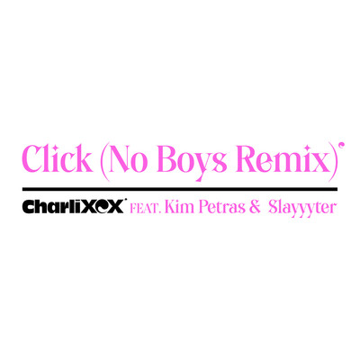 Click (feat. Kim Petras and Slayyyter) [No Boys Remix]/Charli XCX